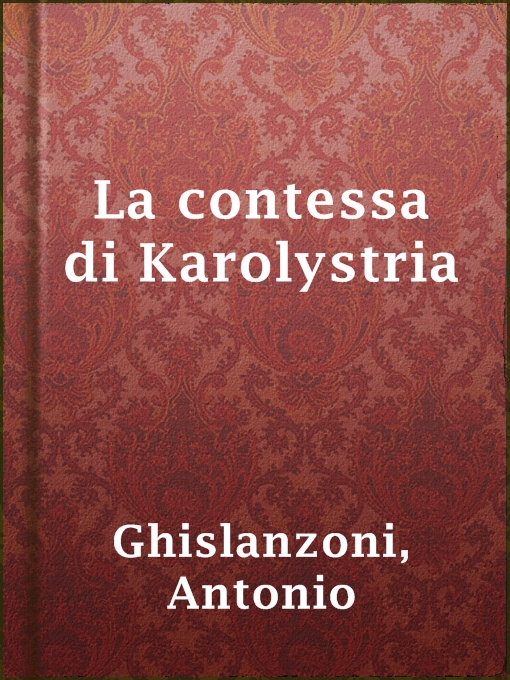 Title details for La contessa di Karolystria by Antonio Ghislanzoni - Available